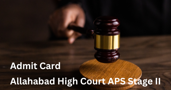 Allahabad High Court APS Stage II Admit Card 2022