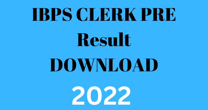 IBPS Clerk XII Pre Result 2022