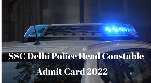 SSC Delhi Police Head Constable AWO/TPO Admit Card 2022